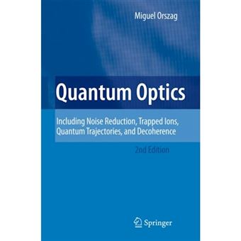 Quantum Optics - Including Noise Reduction, Trapped Ions, Quantum Trajectories, and Decoherence - Paperback - 2010 - 1