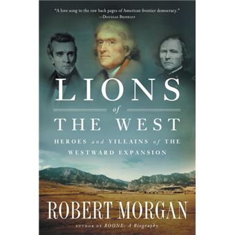 Lions of the West - Heroes and Villains of the Westward Expansion - Paperback - 2012 - 1