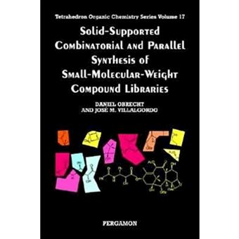 Solid Supported Combinatorial and Parallel Synthesis of Small Molecular-Weight Compound Libraries - Paperback - 1998 - 1