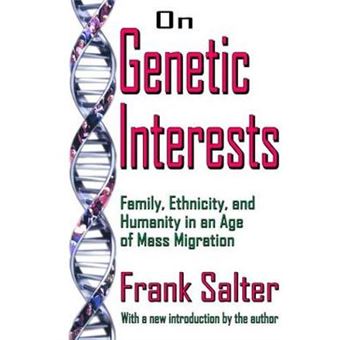 On Genetic Interests Family, Ethnicity And Humanity In An Age Of Mass Migration - 1