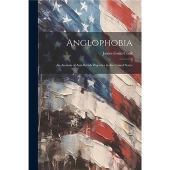 Anglophobia An Analysis Of Antibritish Prejudice In The United States - 1