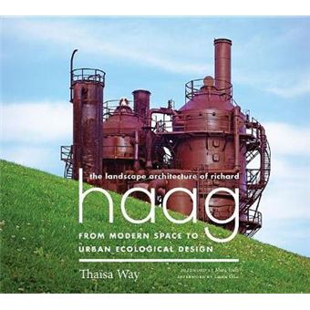 The Landscape Architecture Of Richard Haag From Modern Space To Urban Ecological Design - 1
