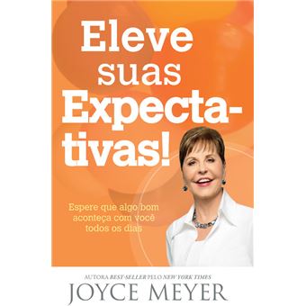 Eleve Suas Expectativas! Espere que Algo Bom Aconteça com Você Todos os Dias - 1