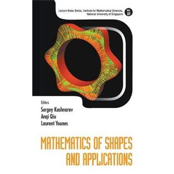 Mathematics Of Shapes And Applications Lecture Notes Series, Institute For Mathematical Sciences, National University Of Singapore 37 - 1