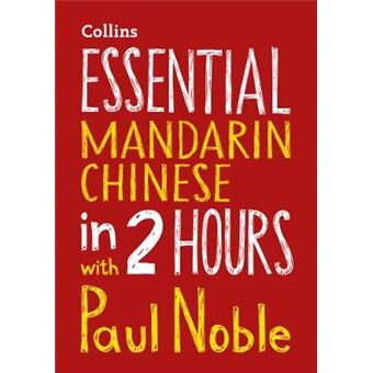 Essential Mandarin Chinese In 2 Hours With Paul Noble Your Key To Language Success With The Bestselling Language Coach - 1
