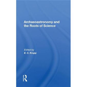 Archaeoastronomy And The Roots Of Science - 1