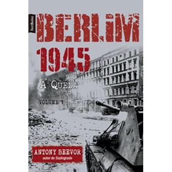 Berlim 1945, A Queda - Volume 1 - 1