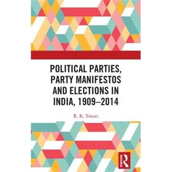 Political Parties, Party Manifestos And Elections In India, 1909Â2014 - 1