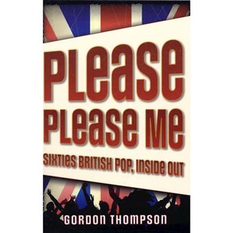 Please Please Me - Sixties British Pop, Inside Out - Paperback - 2008 - 1