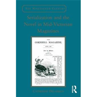 Serialization and the Novel in Mid-Victorian Magazines - Hardback - 2015 - 1