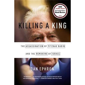 Killing A King The Assassination Of Yitzhak Rabin And The Remaking Of Israel - 1