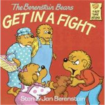 The Berenstain Bears Get In A Fight, Berenstain, Stan, First Time Books. - 1