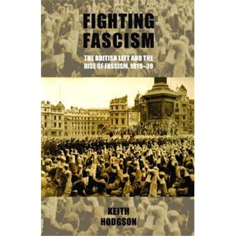 Fighting Fascism: the British Left and the Rise of Fascism, 1919-39 - 1