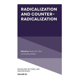 Radicalization and CounterRadicalization Sociology of Crime, Law and Deviance 25 - 1