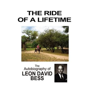 The Ride of a Lifetime - The Autobiography of Leon David Bess - Hardback - 2008 - 1