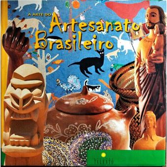 A arte do artesanato brasileiro. - 1