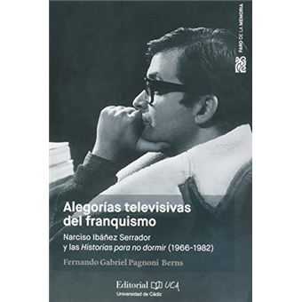 Alegorías Televisivas Del Franquismo. Narciso Ibánez Serrador Y Las Historias Para No Dormir (1966-1982) - 1