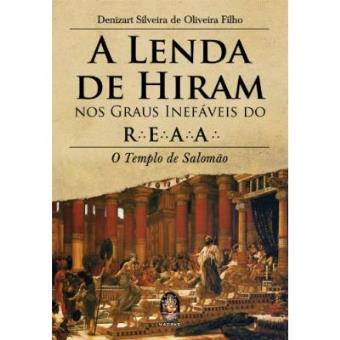 A Lenda De Hiram Nos Graus Inefaveis Do R.E.A.A.. O Templo De Salomao - 1