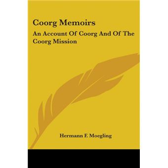 Coorg Memoirs: An Account Of Coorg And Of The Coorg Mission - Paperback - 2007 - 1