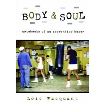 Body and Soul Ethnographic Notebooks of an Apprentice Boxer - Hardback - 2004 - 1