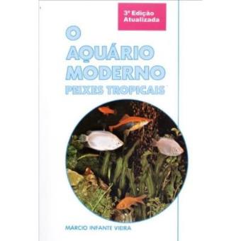 O Aquário Moderno Peixes Tropicais - 3ª Ed. 2010 - 1