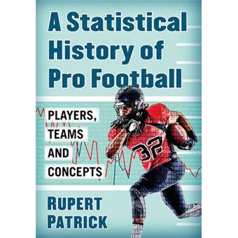A Statistical History Of Pro Football Players, Teams And Concepts - 1