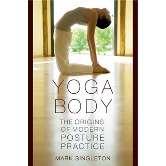 Yoga Body - The Origins of Modern Posture Practice - Hardback - 2010 - 1