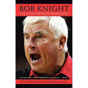 Bob Knight - The Unauthorized Biography - Paperback - 2006 - 1