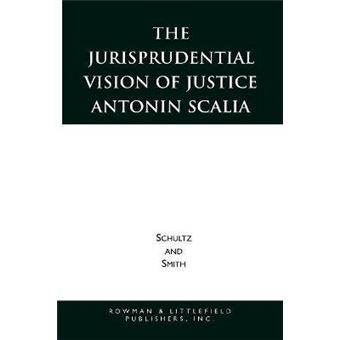 The Jurisprudential Vision of Justice Antonin Scalia - 1