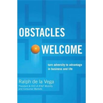Obstacles Welcome How To Turn Adversity Into Advantage In Business And In Life - 1