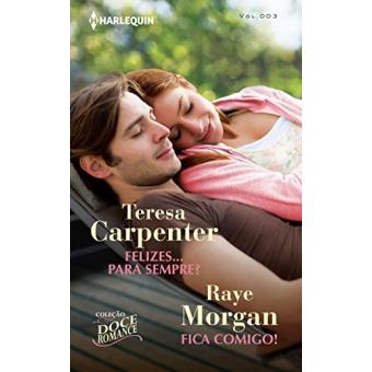 Felizes... Para Sempre? + Fica Comigo! - Coleção Doce Romance 3 - 1