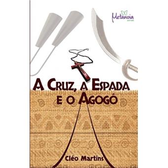 A A Cruz Espada e o Agogô - 1