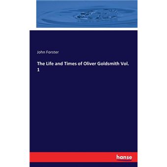 The Life And Times Of Oliver Goldsmith Vol - 1