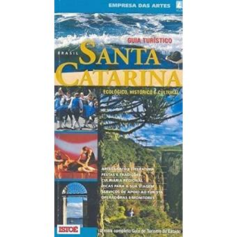 Guia Turístico Santa Catarina - Ecológico   Histórico e Cultural - 1