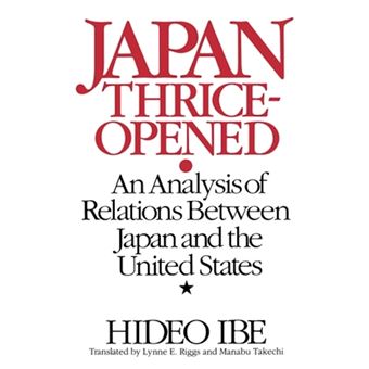 Japan Thrice-Opened - An Analysis of Relations Between Japan and the United States - Hardback - 1992 - 1