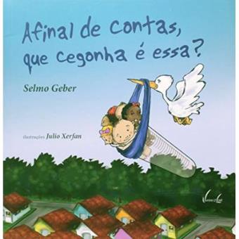 Afinal De Contas, Que Cegonha É Essa? - 1