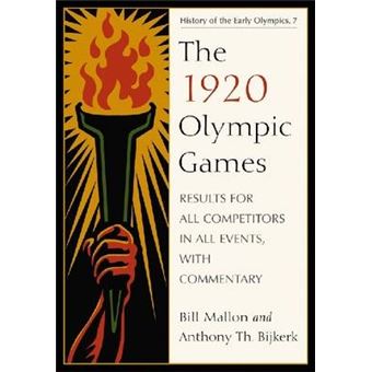 The 1920 Olympic Games - Results for All Competitors in All Events, with Commentary - Paperback - 2009 - 1