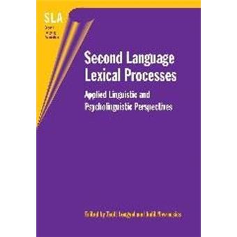Second Language Lexical Processes - Applied Linguistic and Psycholinguistic Perspectives - Paperback - 2007 - 1