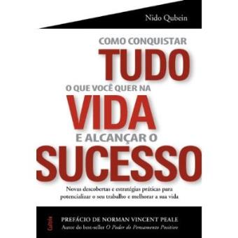 Como Conquistar Tudo O Que Você Quer Na Vida E Alcançar O Sucesso - 1
