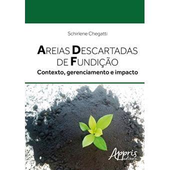 Areias Descartadas de Fundição. Contexto, Gerenciamento e Impacto - 1