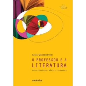 O Professor E A Literatura. Para Pequenos, Médios E Grandes - 1