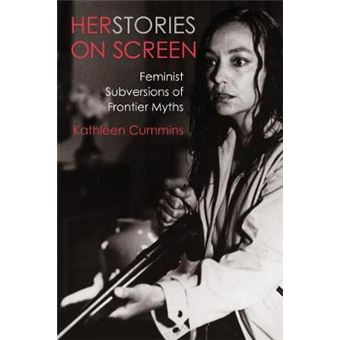 Herstories On Screen Feminist Subversions Of Frontier Myths - 1