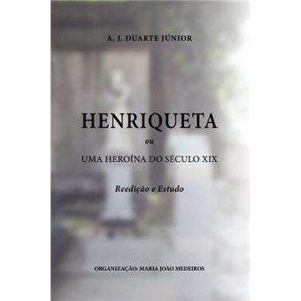 Henriqueta ou Uma heroína do século XIX - 1