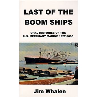 Last of the Boom Ships - Oral Histories of the U.S. Merchant Marine 1927-2000 - Paperback / softback - 2000 - 1