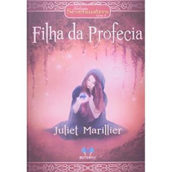 Filha Da Profecia - Volume 3. Trilogia Sevenwaters - 1