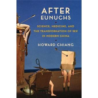 After Eunuchs Science, Medicine, And The Transformation Of Sex In Modern China - 1