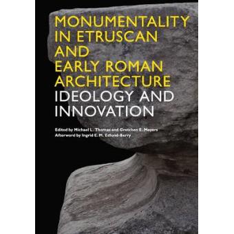 Monumentality in Etruscan and Early Roman Architecture - Ideology and Innovation - Paperback - 2013 - 1