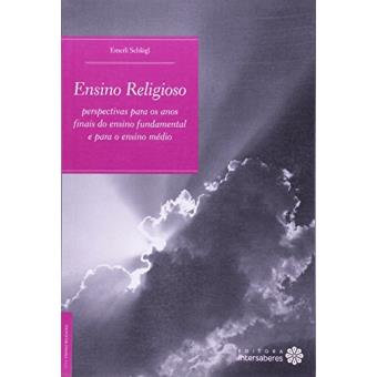Ensino Religioso. Perspectivas Para os Anos Finais do Ensino Fundamental e Para o Ensino Médio - 1