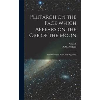Plutarch On The Face Which Appears On The Orb Of The Moon - 1