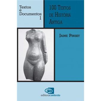 100 Textos de História Antiga - Volume 1. Coleção Textos e Documentos - 1